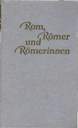 Bild des Verkufers fr Rom, Rmer und Rmerinnen. [Hrsg. von Wulf Kirsten] zum Verkauf von Schrmann und Kiewning GbR