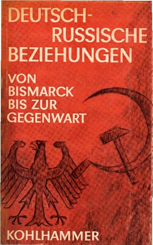 Seller image for Deutsch-russische Beziehungen von Bismarck bis zur Gegenwart : [Referate anlssl. d. Jubilumstagung d. Dt. Gesellschaft f. Osteuropakunde in Berlin]. Hrsg. von Werner Markert / Politische Paperbacks for sale by Schrmann und Kiewning GbR