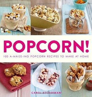 Bild des Verkufers fr Popcorn!: 100 A-maize-ing Recipes to Make at Home zum Verkauf von WeBuyBooks