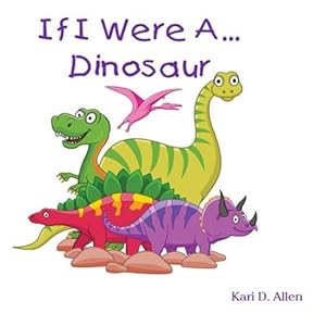 Bild des Verkufers fr If I Were a Dinosaur zum Verkauf von GreatBookPrices