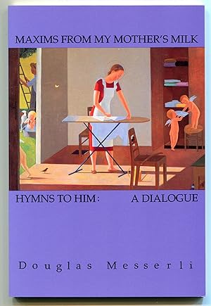 Bild des Verkufers fr Maxims from My Mother's Milk: Hymns to Him: A Dialogue zum Verkauf von Between the Covers-Rare Books, Inc. ABAA