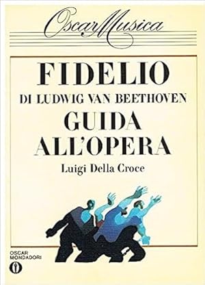 Bild des Verkufers fr Fidelio di Ludwig Van Beethoven. Guida all'opera. zum Verkauf von FIRENZELIBRI SRL
