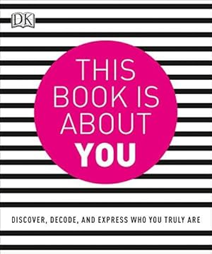 Bild des Verkufers fr This Book is About You: Discover, Decode, and Express Who You Truly Are zum Verkauf von WeBuyBooks