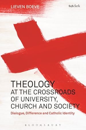 Seller image for Theology at the Crossroads of University, Church and Society : Dialogue, Difference and Catholic Identity for sale by GreatBookPrices