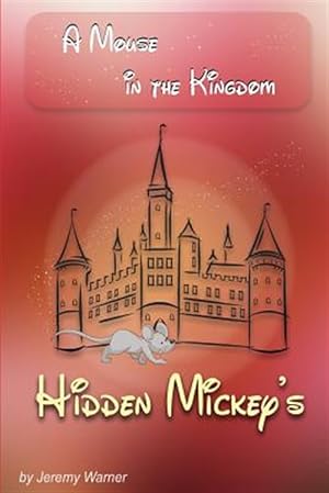 Immagine del venditore per Hidden Mickeys: A Mouse in the Kingdom venduto da GreatBookPrices