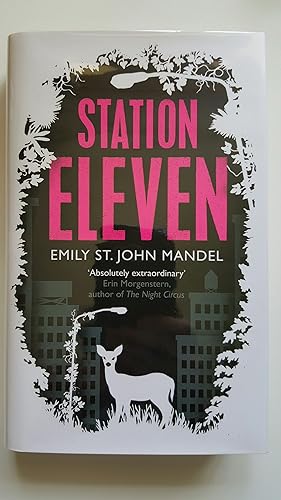 Seller image for Station Eleven * EXCLUSIVE SIGNED LIMITED NUMBERED - A SUPERB COLLECTOR'S COPY 1ST EDITION/1ST PRINT for sale by Beacon Point Books