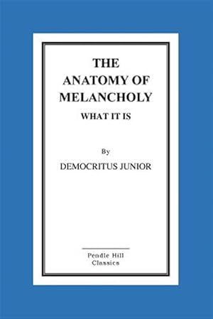 Imagen del vendedor de Anatomy of Melancholy What It Is a la venta por GreatBookPrices