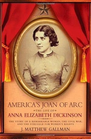 Immagine del venditore per America's Joan of Arc: The Life of Anna Elizabeth Dickinson venduto da WeBuyBooks