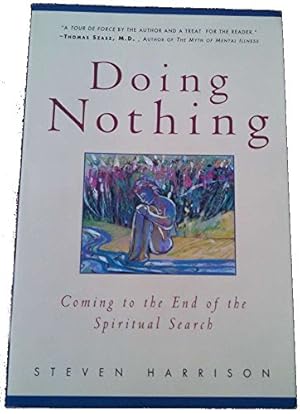 Bild des Verkufers fr Doing Nothing: Coming to the End of the Spiritual Search zum Verkauf von WeBuyBooks