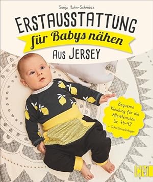 Erstausstattung für Babys nähen - aus Jersey Bequeme Kleidung für die Allerkleinsten Gr. 44-92