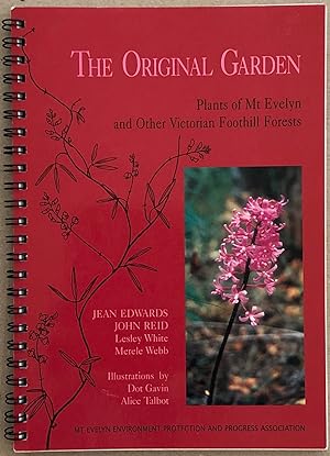 The original garden : plants of Mt Evelyn and other Victorian foothill forests.