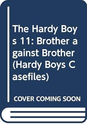 Seller image for The Hardy Boys 11: Brother against Brother (Hardy Boys Casefiles) for sale by WeBuyBooks