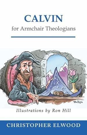 Bild des Verkufers fr Calvin for Armchair Theologians zum Verkauf von WeBuyBooks