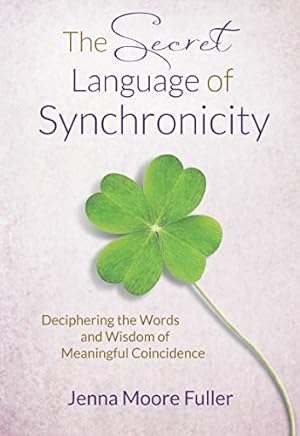 Seller image for The Secret Language of Synchronicity: Deciphering the Words & Wisdom of Meaningful Coincidence for sale by WeBuyBooks