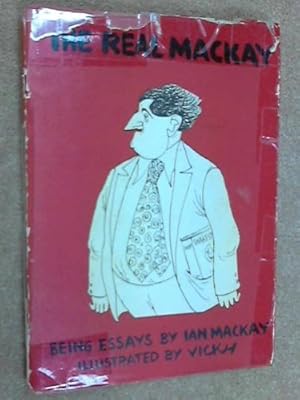 Imagen del vendedor de The Real Mackay : Being Essays by Ian Mackay a la venta por WeBuyBooks