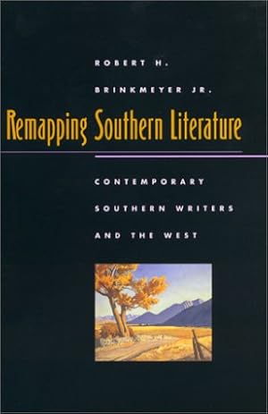 Immagine del venditore per Remapping Southern Literature: Contemporary Southern Writers and the West (Mercer University Lamar Memorial Lectures) venduto da WeBuyBooks