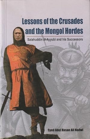 Bild des Verkufers fr Lessons of the Crusades and the Mongol Hordes: Salahuddin Al-Ayyubi and His Successors zum Verkauf von Goulds Book Arcade, Sydney