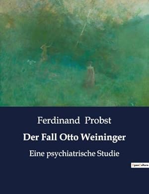 Seller image for Der Fall Otto Weininger : Eine psychiatrische Studie for sale by Smartbuy