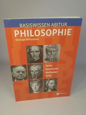 Bild des Verkufers fr Basiswissen Abitur Philosophie: Texte - Positionen - Erklrungen - Methoden - Tests. zum Verkauf von ANTIQUARIAT Franke BRUDDENBOOKS