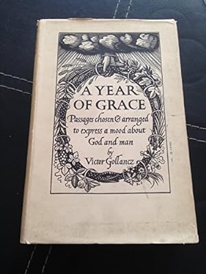 Bild des Verkufers fr A year of grace, passages chosen & arranged to express a mood about God and man zum Verkauf von WeBuyBooks