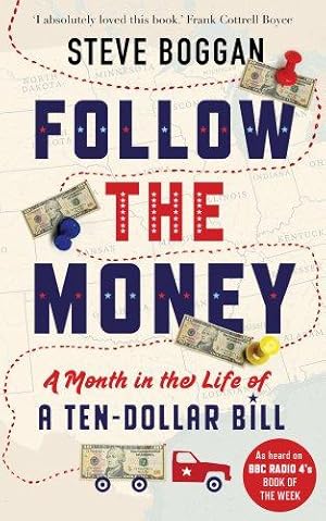 Bild des Verkufers fr Follow the Money: A Month in the Life of a Ten-Dollar Bill zum Verkauf von WeBuyBooks