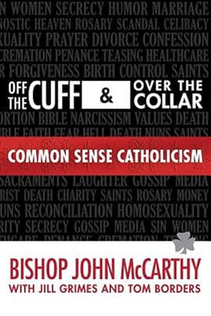 Imagen del vendedor de Off the Cuff and Over the Collar: Common Sense Catholicism a la venta por GreatBookPrices