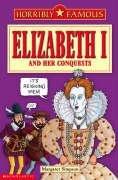 Bild des Verkufers fr Elizabeth I and Her Conquests (Horribly Famous) zum Verkauf von WeBuyBooks