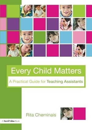 Bild des Verkufers fr Every Child Matters: A Practical Guide for Teaching Assistants zum Verkauf von WeBuyBooks