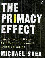 Bild des Verkufers fr The Primacy Effect: The Ultimate Guide to Personal Communications Skills zum Verkauf von WeBuyBooks