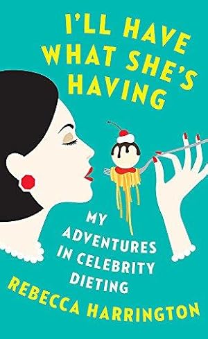 Imagen del vendedor de I'll Have What She's Having: My Adventures in Celebrity Dieting a la venta por WeBuyBooks