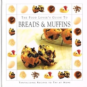 Bild des Verkufers fr The Food Lover's Guide To Breads & Muffins : zum Verkauf von WeBuyBooks