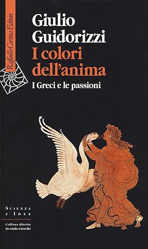 Seller image for I colori dell'anima. I Greci e le passioni for sale by librisaggi