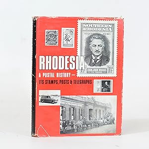 Rhodesia. A Postal History. Its Stamps, Posts and Telegraphs