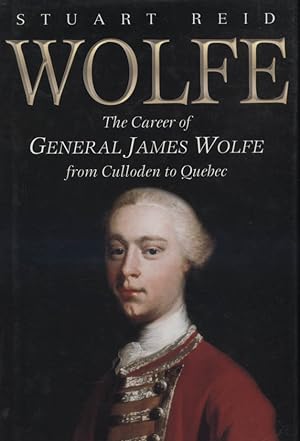 Wolfe- The Career of General James Wolfe from Culloden to Quebec