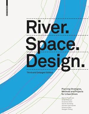Bild des Verkufers fr River.Space.Design : Planning Strategies, Methods and Projects for Urban Rivers Third and Enlarged Edition zum Verkauf von AHA-BUCH GmbH