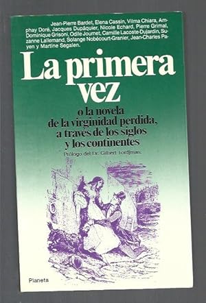Seller image for PRIMERA VEZ O LA NOVELA DE LA VIRGINIDAD PERDIDA, A TRAVES DE LOS SIGLOS Y LOS CONTINENTES - LA for sale by Desvn del Libro / Desvan del Libro, SL