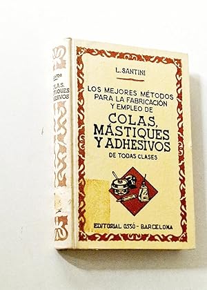 Immagine del venditore per LOS MEJORES MTODOS PARA LA FABRICACIN Y EMPLEO DE COLAS MSTIQUES Y ADHESIVOS DE TODAS CLASES venduto da Libros con Vidas