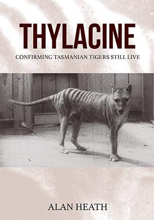 Seller image for Thylacine: Confirming Tasmanian Tigers Still Live for sale by GreatBookPrices