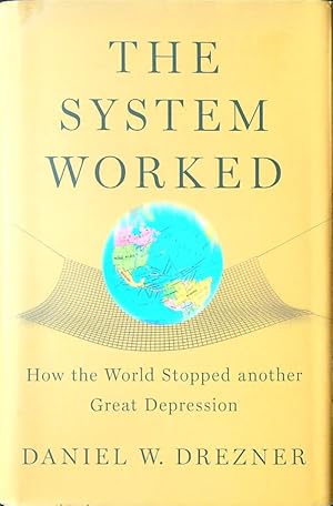 Bild des Verkufers fr The System Worked: How the World Stopped Another Great Depression zum Verkauf von Librodifaccia