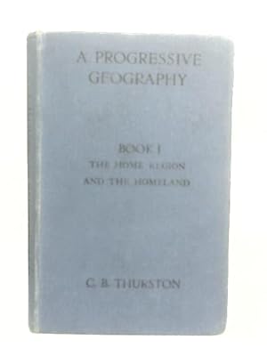 Bild des Verkufers fr A Progressive Geography - Book I - The Home Region And The Homeland zum Verkauf von World of Rare Books