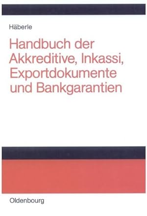 Imagen del vendedor de Handbuch der Akkreditive, Inkassi, Exportdokumente und Bankgarantien a la venta por BuchWeltWeit Ludwig Meier e.K.