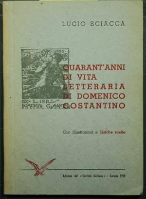 Bild des Verkufers fr Quarant'anni di vita letteraria di Domenico Costantino zum Verkauf von Antica Libreria Srl