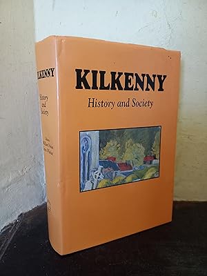 Seller image for Kilkenny: History and Society - Interdiscplinary Essays on the History of an Irish County (The Irish County History & Society Series) for sale by Temple Bar Bookshop