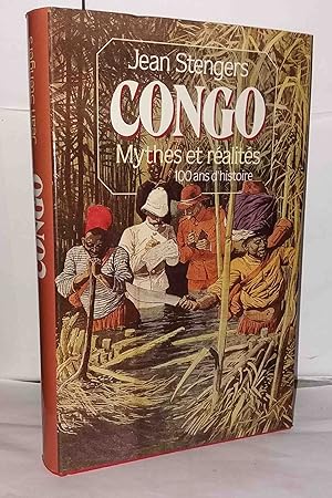 Bild des Verkufers fr Congo mythes et ralits 100 ans d'histoire zum Verkauf von Librairie Albert-Etienne