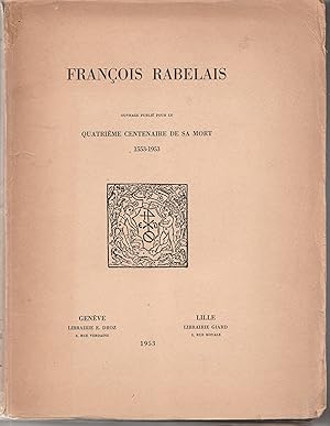 Imagen del vendedor de Franois Rabelais. Ouvrage publi pour le Quatrime centenaire de sa Mort, 1553-1953 a la venta por Librairie Franoise Causse