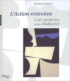 Bild des Verkufers fr L'action restreinte" : l'art moderne selon Mallarm : [exposition, Nantes, Muse des beaux-arts, 8 avril-3 juillet 2005] zum Verkauf von Papier Mouvant