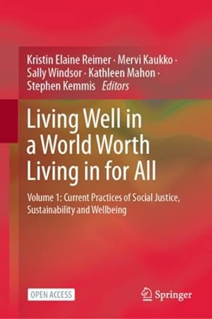 Seller image for Living Well in a World Worth Living in for All : Current Practices of Social Justice, Sustainability and Wellbeing for sale by GreatBookPrices