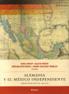 Image du vendeur pour Alemania y el Mxico Independiente. Percepciones mutuas, 1810 - 1910 mis en vente par AG Library