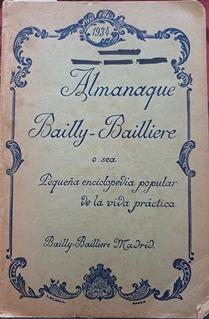 ALMANAQUE BAILLY BAILLIERE O SEA PEQUEÑA ENCICLOPEDIA POPULAR DE LA VIDA PRACTICA. 1934.