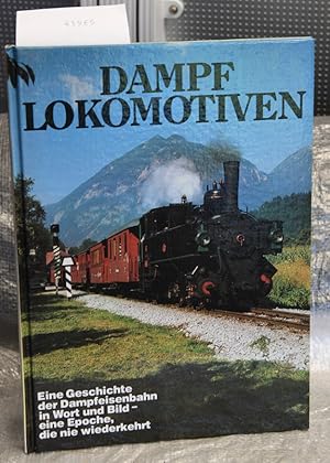 Dampflokomotiven - Eine Geschichte der Dampfeisenbahn in Wort und Bild - Eine Episode, die nie wi...